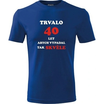 Tričko trvalo 40 let jaký dárek k 40 narozeninám modré