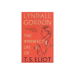 Imperfect Life of T. S. Eliot | Lyndall Gordon (ISBN: 9781844088935)