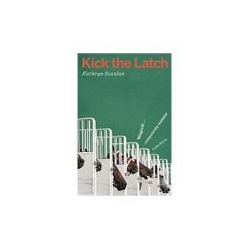 Image 1 of Kick the Latch | Kathryn Scanlan