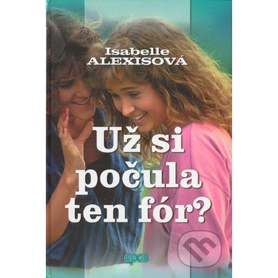 Už si počula ten fór? - Isabelle Alexisová