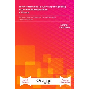 Fortinet Network Security Expert 5 (NSE5) Exam Practice Questions & Dumps | Quantic Books (2020)
