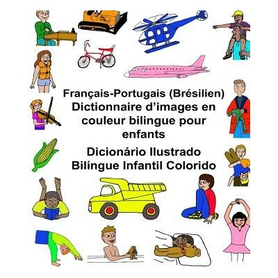 Français-Portugais (Brésilien) Dictionnaire d'images en couleur bilingue pour enfants Dicionário Ilustrado Bilíngue Infantil Colorido