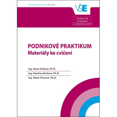 Podnikové praktikum : materiály ke cvičení, 3. vydání - Alena Králová