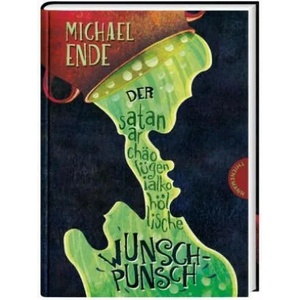 Der satanarchäolügenialkohöllische Wunschpunsch | Michael Ende, Irmela Schautz, Regina Kehn (ISBN: 9783522185202)