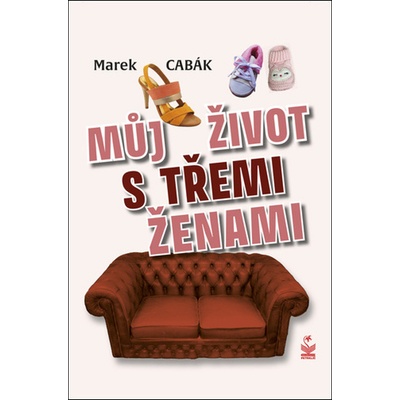 Můj život s třemi ženami - Marek Cabák