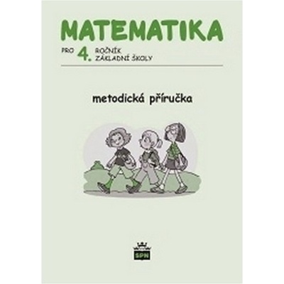 Matematika pro 4. ročník základní školy Metodická příručka Eiblová L. a