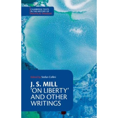 J. S. Mill: 'On Liberty' and Other Writings | Stefan Collini