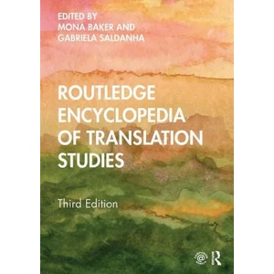 Routledge Encyclopedia of Translation Studies | Mona Baker, Gabriela Saldanha (ISBN: 9781032088709)