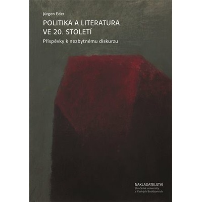 Politika a literatura ve 20. století - Příspěvky k nezbytnému diskurzu - Eder Jürgen