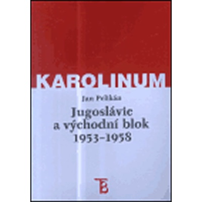 Jugoslávie a východní blok 1953-1958 - Pelikán Jan