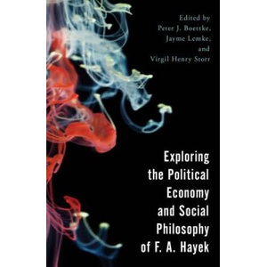 Exploring the Political Economy and Social Philosophy of F. A. Hayek | Peter J Boettke, Jayme Lemke, Virgil Henry Storr (ISBN: 9781786605641)