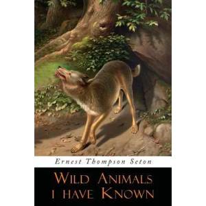 Wild Animals I Have Known | Ernest Thompson Seton (ISBN: 9781684222148)