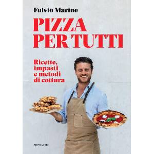 Pizza per tutti. Ricette, impasti e metodi di cottura | Fulvio Marino (ISBN: 9788891836298)