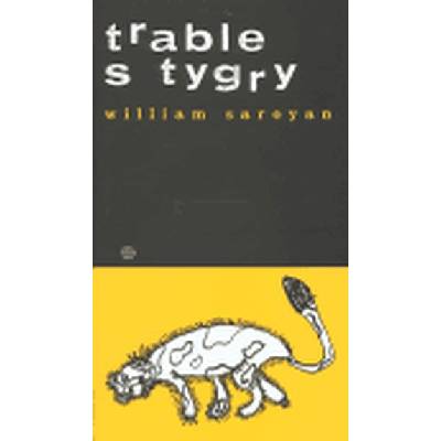Trable s tygry - William Saroyan