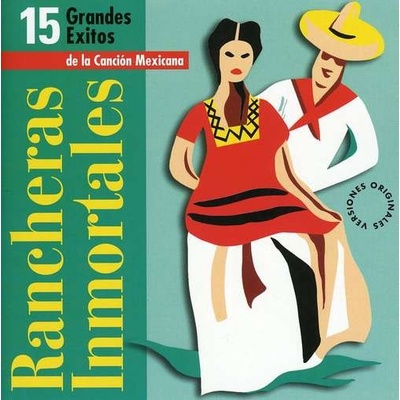RANCHERAS INMORTALES: 15 GRANDES EXITOS DE LA CD