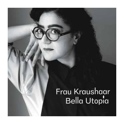 Frau Kraushaar - Bella Utopia LP
