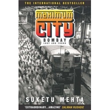 Maximum City : Bombay Lost and Found - Suketu Mehta