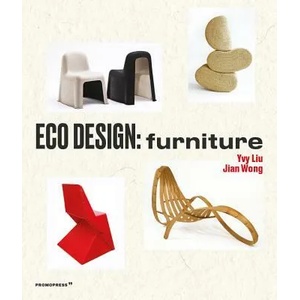 Eco Design: Furniture | Ivy Liu, Jian Wong (ISBN: 9788417412401)