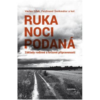 Ruka noci podaná Základy rodinné a krizové připravenosti - Šmikmátor Ferdinand Cílek Václav a kol