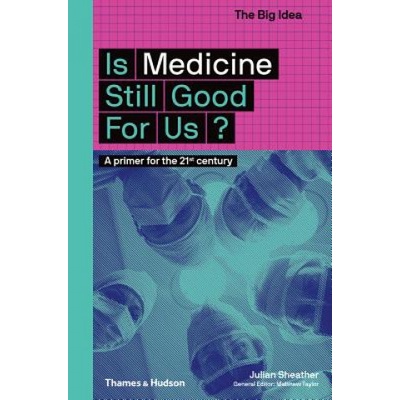 Is Medicine Still Good for Us? | Julian Sheather