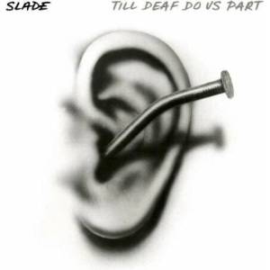 Slade - Till Deaf Do Us Part (Clear/Black Splatter) (LP) (4050538948875)