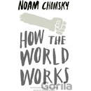 How the World Works - Noam Chomsky