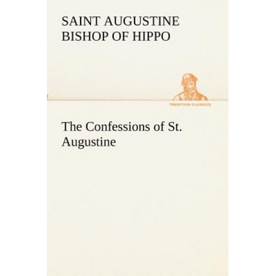 Confessions of St. Augustine | Saint, Bishop of Hippo Augustine