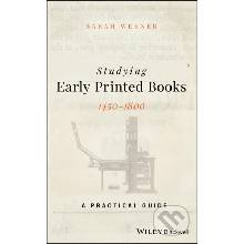 Studying Early Printed Books, 1450-1800 A Practical Guide