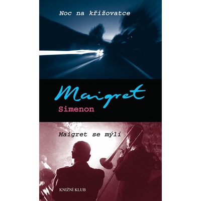 Noc na křižovatce, Maigret se mýlí - Georges Simenon