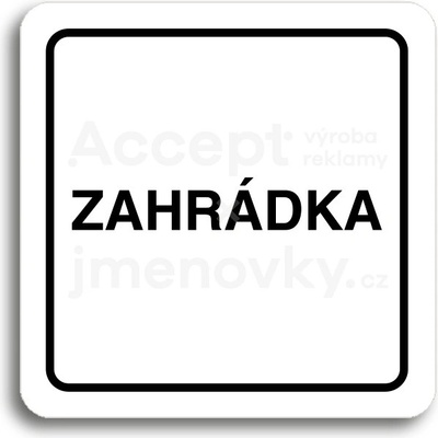 ACCEPT Piktogram zahrádka - bílá tabulka - černý tisk