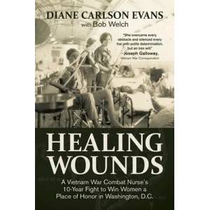 Healing Wounds: A Vietnam War Combat Nurse's 10-Year Fight to Win Women a Place of Honor in Washington, D. C (ISBN: 9781682619124)
