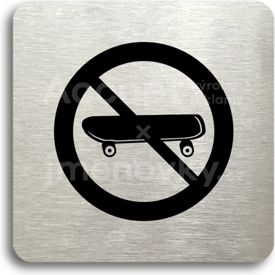 ACCEPT Piktogram zákaz jízdy na skateboardu - stříbrná tabulka - černý tisk bez rámečku