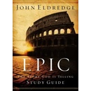 Epic: Study Guide - John Eldredge