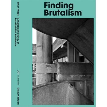 Finding Brutalism - Phipps, Simon