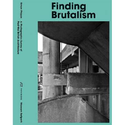 Finding Brutalism - Phipps, Simon