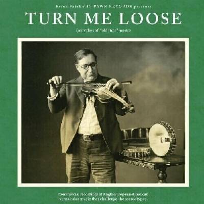 Various Artists - Turn Me Loose (Outsiders Of "Old Time" Music) LP