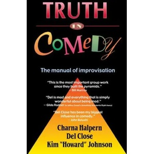 Truth in Comedy: The Manual for Improvisation | Charna Halpern (ISBN: 9781566082167)