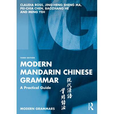 Modern Mandarin Chinese Grammar | Claudia Ross, Ma, Jing-heng Sheng (Wellesley College, Massachusetts, USA), Pei-Chia Chen, Baozhang He, Meng Yeh