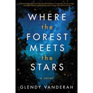 Where the Forest Meets the Stars | Glendy Vanderah (ISBN: 9781503904910)