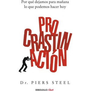 Procrastinación | Piers Steel, Juan Pedro Campos Gómez (2012)