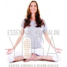 Essential Kundalini Yoga - An Invitation to Radiant Health, Unconditional Love, and the Awakening of Your Energetic Potential Virginia KarenaPaperback