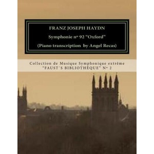 Haydn Symphonie n° 92 "Oxford" (piano transcription by Angel Recas): Haydn Symphonie n° 92 "Oxford" (piano transcription by Angel Recas) | Franz Joseph Haydn, A L Recas (ISBN: 9781533397171)