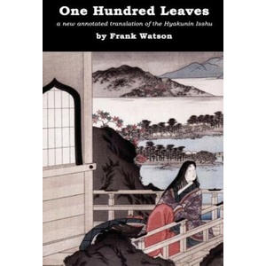 One Hundred Leaves [color edition]: a new annotated translation of the Hyakunin Isshu | Frank Watson (ISBN: 9781475005639)