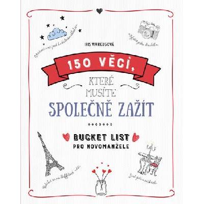 150 věcí, které musíte společně zažít - Bucket list pro novomanžele - Iris Warkusová