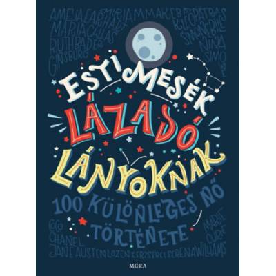 Esti mesék lázadó lányoknak | Elena Favilli, Francesca Cavallo