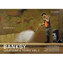 Banksy Locations & Tours, Volume 2: A Collection of Graffiti Locations and Photographs from Around the UK Bull Martin Paperback