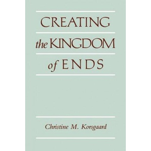 Creating the Kingdom of Ends | Christine M. Korsgaard (1996)