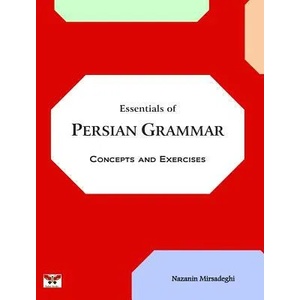Essentials of Persian Grammar: Concepts and Exercises: (Farsi- English Bi-lingual Edition)- 2nd Edition | Nazanin Mirsadeghi (ISBN: 9781939099457)