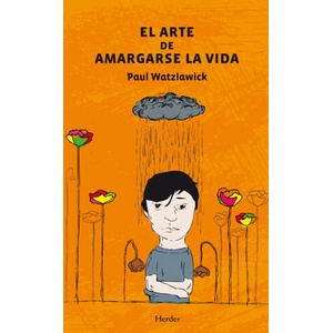 El arte de amargarse la vida | Paul Watzlawick, Xavier Moll (2013)
