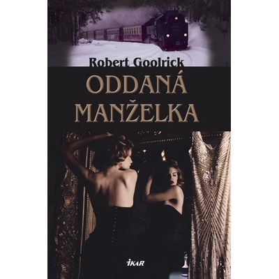 Oddaná manželka - Robert Goolrick